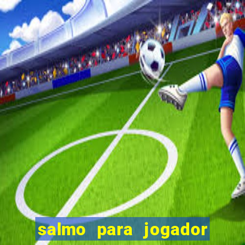 salmo para jogador de futebol